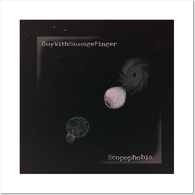 GuyWithSausageFinger - Scopophobia (Album Art) Wall Art by Starving Brain Studios